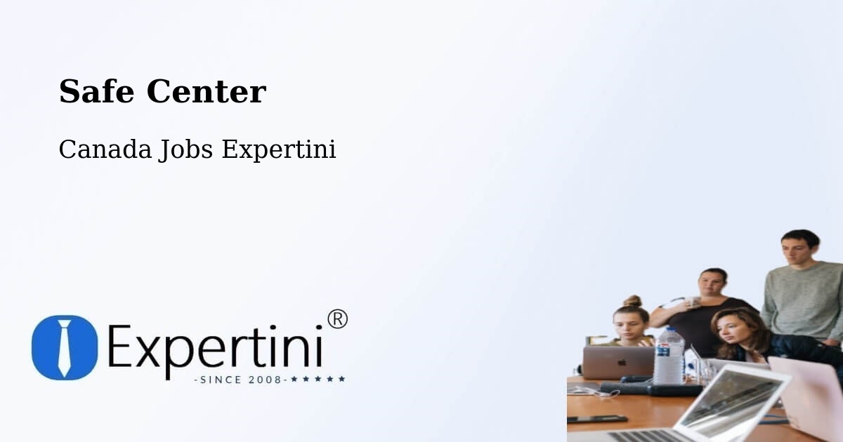 Safe Center - Canada Jobs Expertini